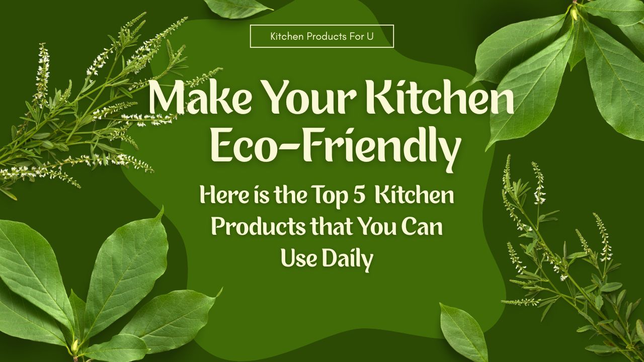 Eco-Friendly Kitchen Products